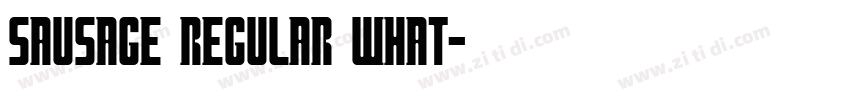Sausage Regular What字体转换